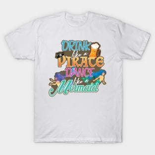 'Drink Like a Pirate Dance Like A Mermaid' Pirate Gift T-Shirt